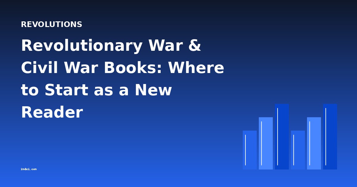 Revolutionary War & Civil War Books: Where to Start as a New Reader