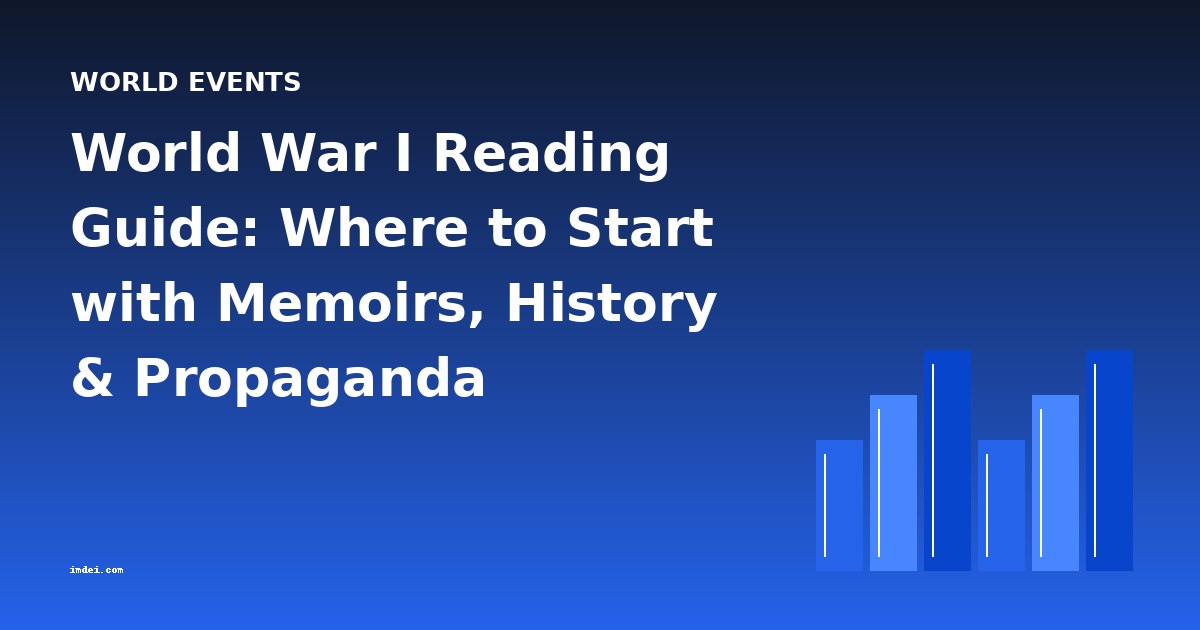 World War I Reading Guide: Where to Start with Memoirs, History & Propaganda