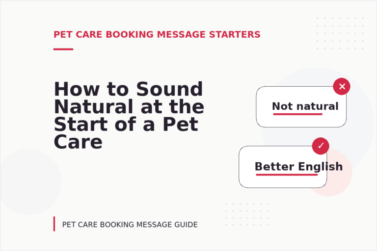 How to Sound Natural at the Start of a Pet Care Booking Message How to Sound Natural at the Start of a Pet Care Booking Message