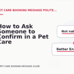 How to Ask Someone to Confirm in a Pet Care Booking Message