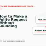 How to Make a Polite Request Without Sounding Demanding in Pet Care Booking Message English