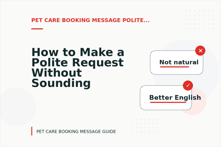 How to Make a Polite Request Without Sounding Demanding in Pet Care Booking Message English