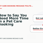 How to Say You Need More Time in a Pet Care Booking Message