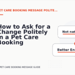How to Ask for a Change Politely in a Pet Care Booking Message
