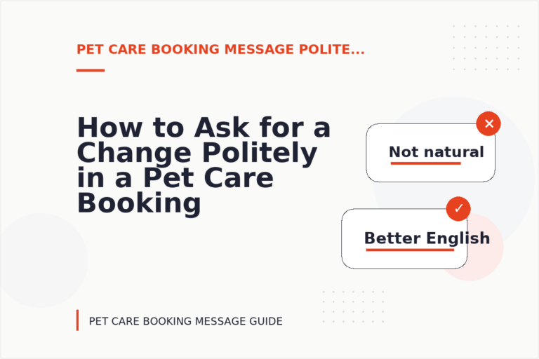 How to Ask for a Change Politely in a Pet Care Booking Message