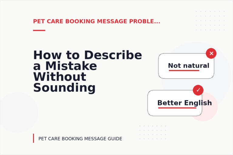 How to Describe a Mistake Without Sounding Rude in Pet Care Booking Message English