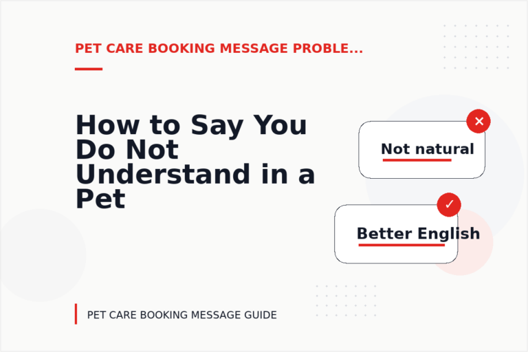 How to Say You Do Not Understand in a Pet Care Booking Message