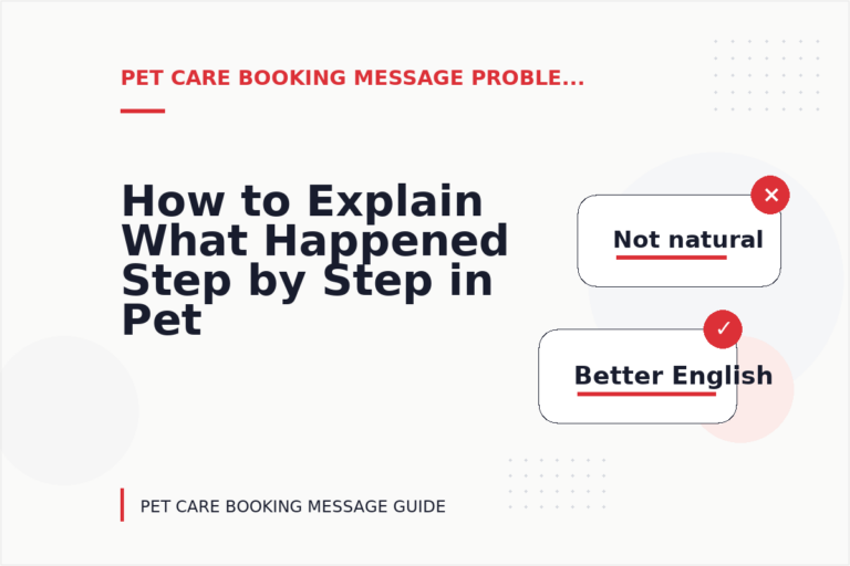 How to Explain What Happened Step by Step in Pet Care Booking Message English