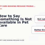 How to Say Something Is Not Available in Pet Care Booking Message English
