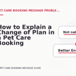 How to Explain a Change of Plan in a Pet Care Booking Message
