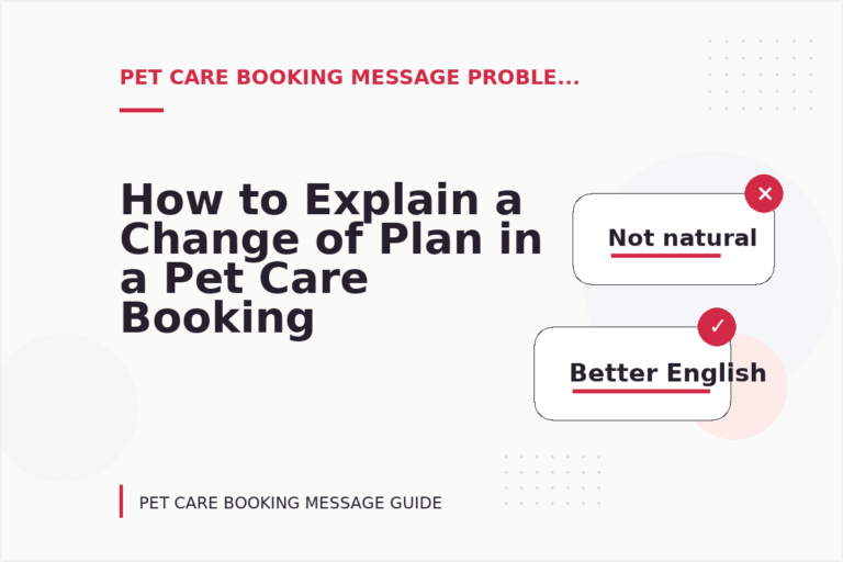 How to Explain a Change of Plan in a Pet Care Booking Message