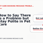 How to Say There Is a Problem but Stay Polite in Pet Care Booking Message English