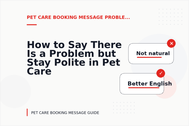 How to Say There Is a Problem but Stay Polite in Pet Care Booking Message English