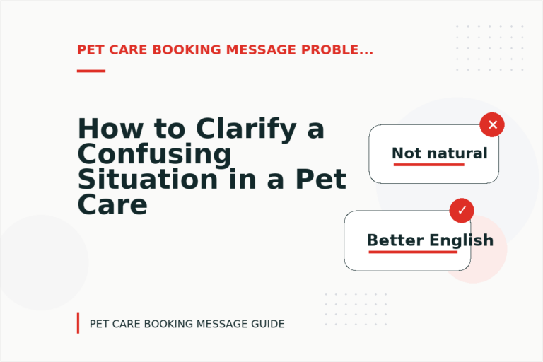 How to Clarify a Confusing Situation in a Pet Care Booking Message How to Clarify a Confusing Situation in a Pet Care Booking Message
