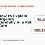 How to Explain Urgency Carefully in a Pet Care Booking Message