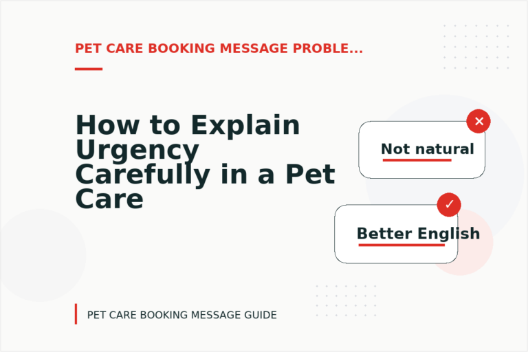 How to Explain Urgency Carefully in a Pet Care Booking Message