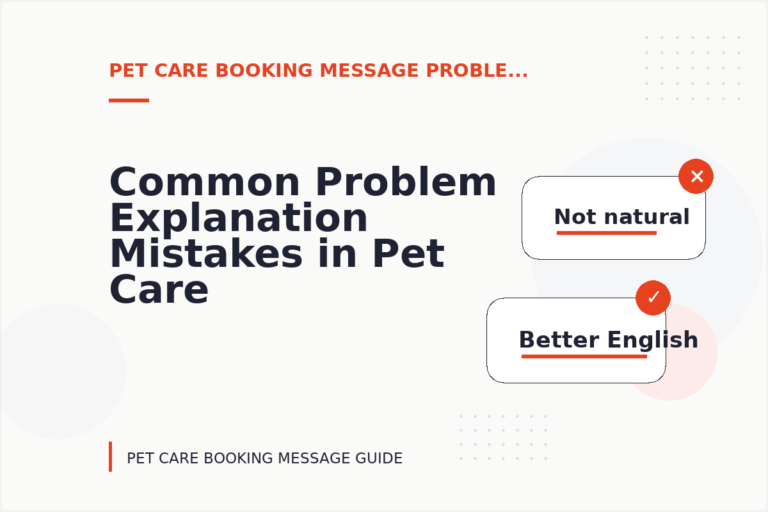 Common Problem Explanation Mistakes in Pet Care Booking Message English Common Problem Explanation Mistakes in Pet Care Booking Message English