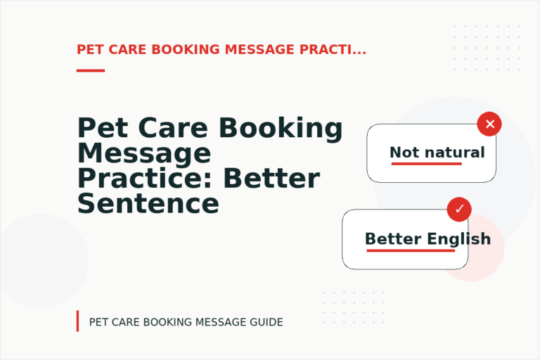 Pet Care Booking Message Practice: Better Sentence Choices Pet Care Booking Message Practice: Better Sentence Choices