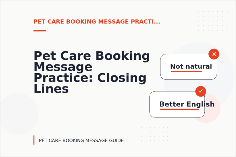 Pet Care Booking Message Practice: Closing Lines and Follow-Ups Pet Care Booking Message Practice: Closing Lines and Follow-Ups